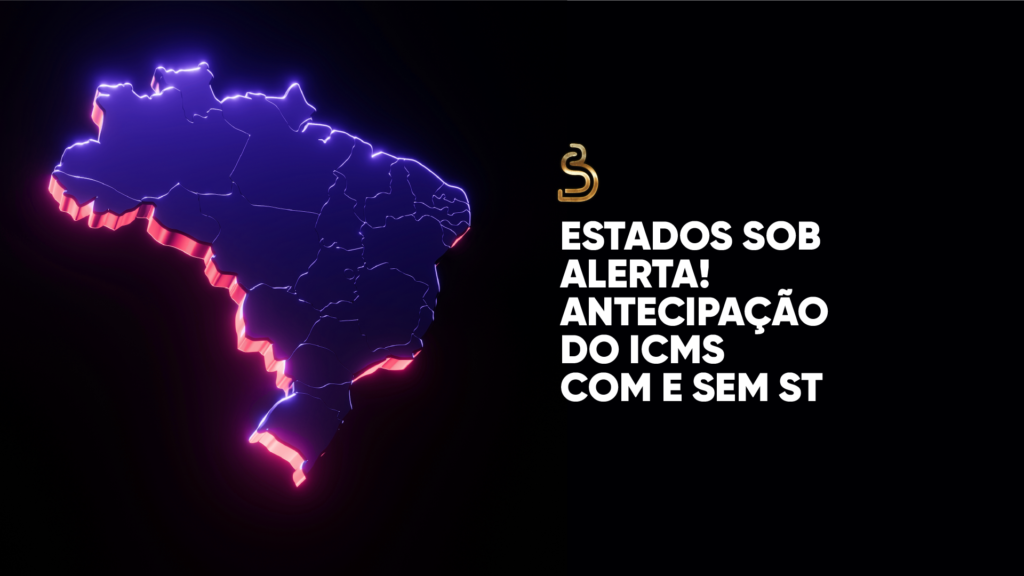 rascunho automático Estados sob alerta! Antecipação do ICMS com e sem ST icmsLINKEDIN 1024x576