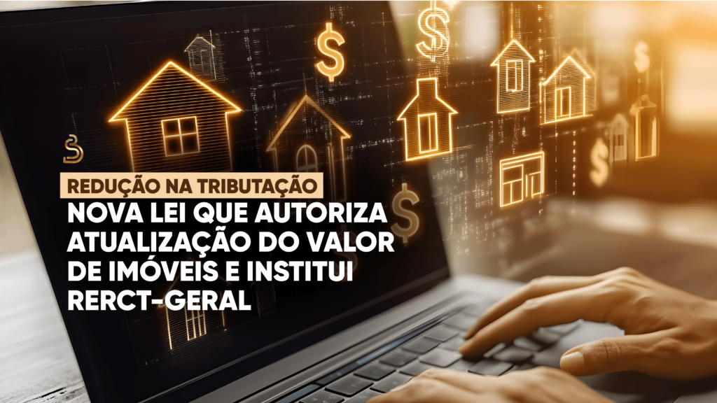 rascunho automático REDUÇÃO DE TRIBUTAÇÃO  Nova Lei que autoriza atualização do valor de imóveis e institui RERCT-Geral  RERCTLINKEDINIG 1024x576