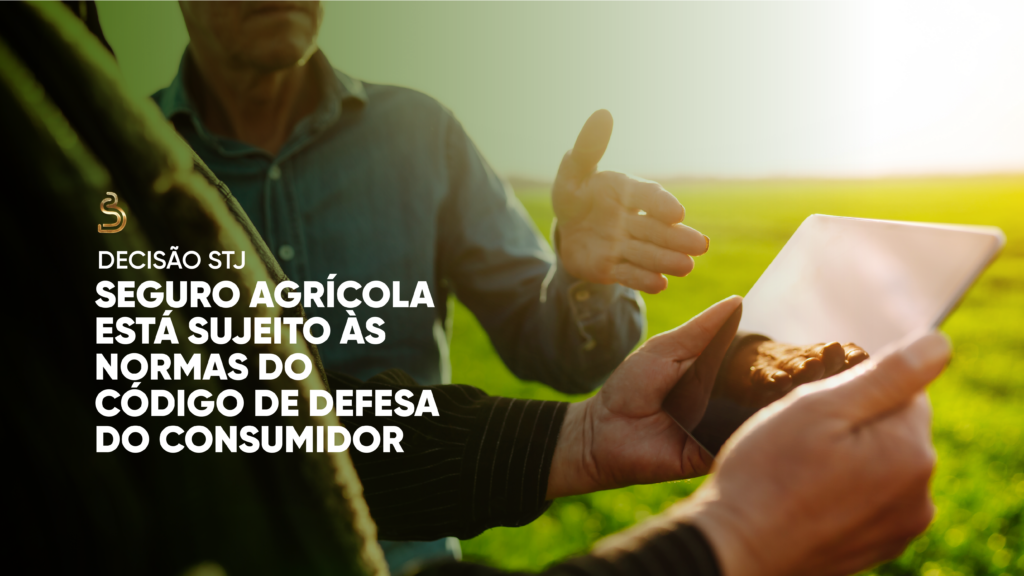 rascunho automático Decisão STJ: Seguro Agrícola Está Sujeito às Normas do Código de Defesa do Consumidor contratoLINKEDIN 200x 1024x576