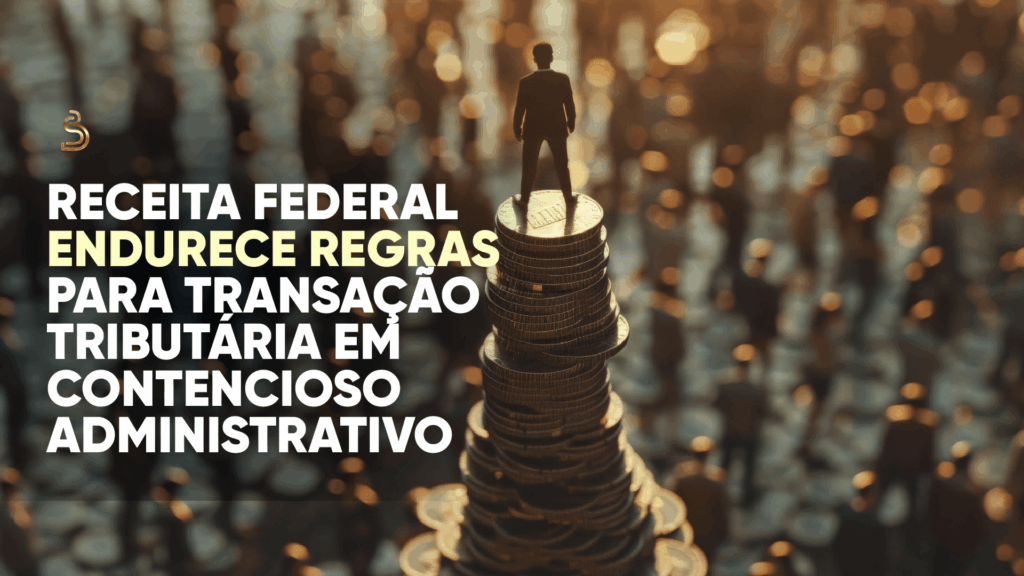 rascunho automático Receita Federal endurece regras para transação tributária em contencioso administrativo ContenciosoLINKEDIN 1024x576