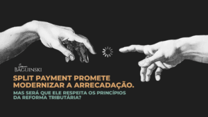 O verdadeiro teste do split payment: eficiência arrecadatória sem romper a neutralidade tributária