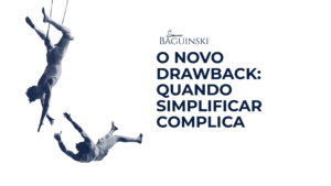 O novo drawback: quando simplificar complica