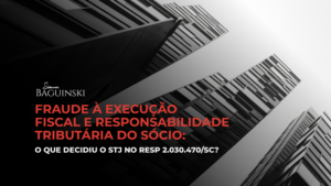 Fraude à execução fiscal e responsabilidade tributária do sócio: decisão STJ