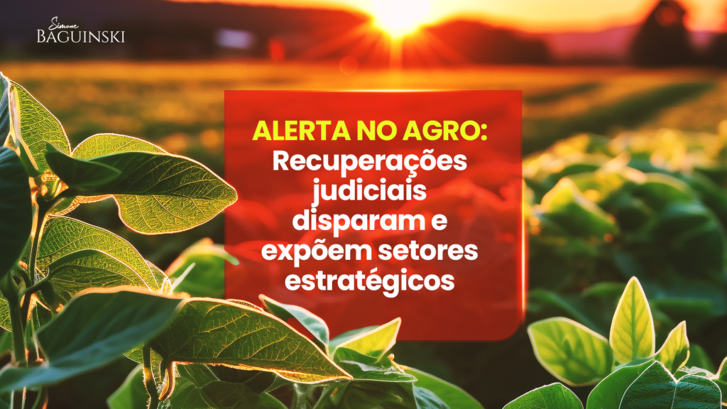 Alerta no Agro: recuperações judiciais avançam e expõem setores estratégicos