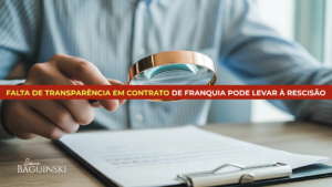 Falta de transparência em contrato de franquia pode levar à rescisão