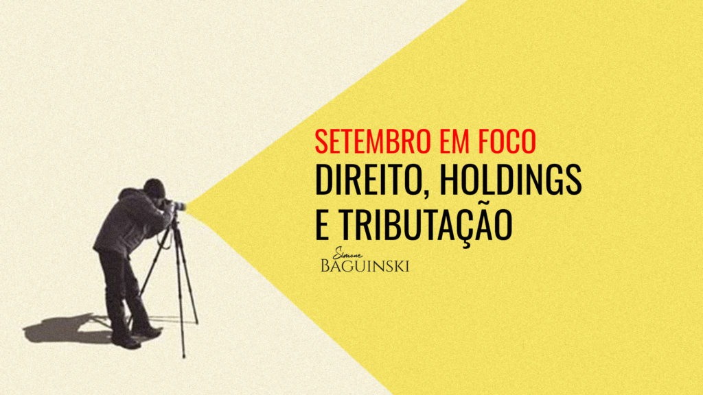 Direito, holdings e tributação: os principais temas de setembro de 2026