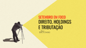 Direito, holdings e tributação: os principais temas de setembro de 2026